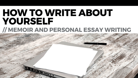 How To Write A Memoir Essay: A Couple Of Really Practical Pieces Of Advice